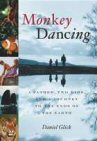 Cover of Monkey Dancing: A Father, Two Kids and a Journey to the Ends of the Earth